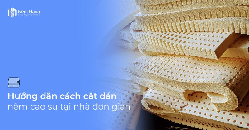 cắt nệm cao su tại nhà