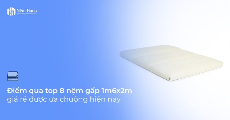 Nệm gấp 1m6 x 2m giá rẻ