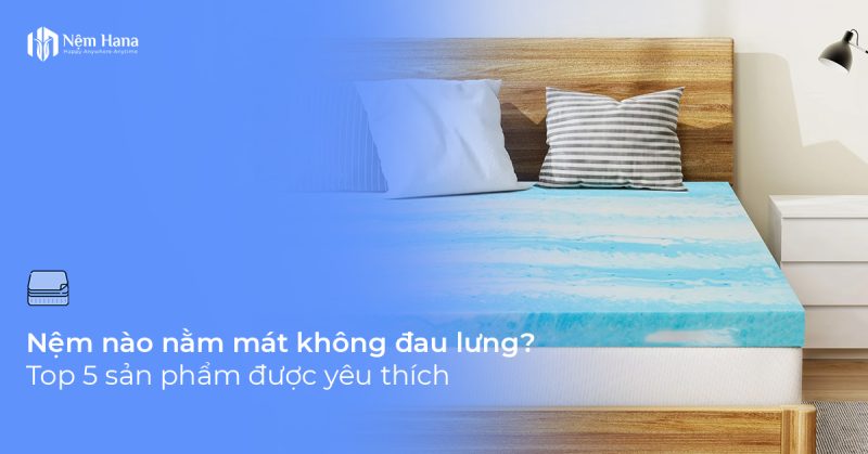 Nệm nào nằm mát không đau lưng