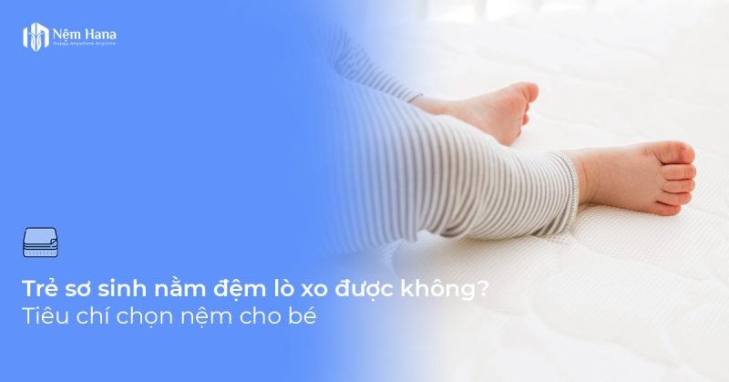 Trẻ sơ sinh nằm đệm lò xo được không?