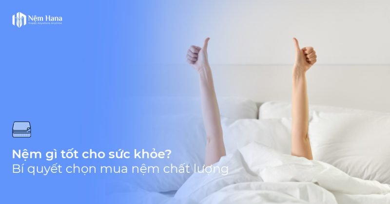 Nệm gì tốt cho sức khoẻ