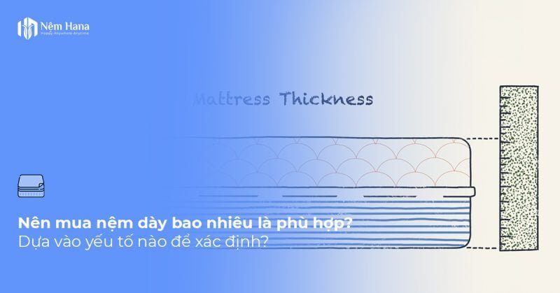 Nệm dày bao nhiêu là phù hợp